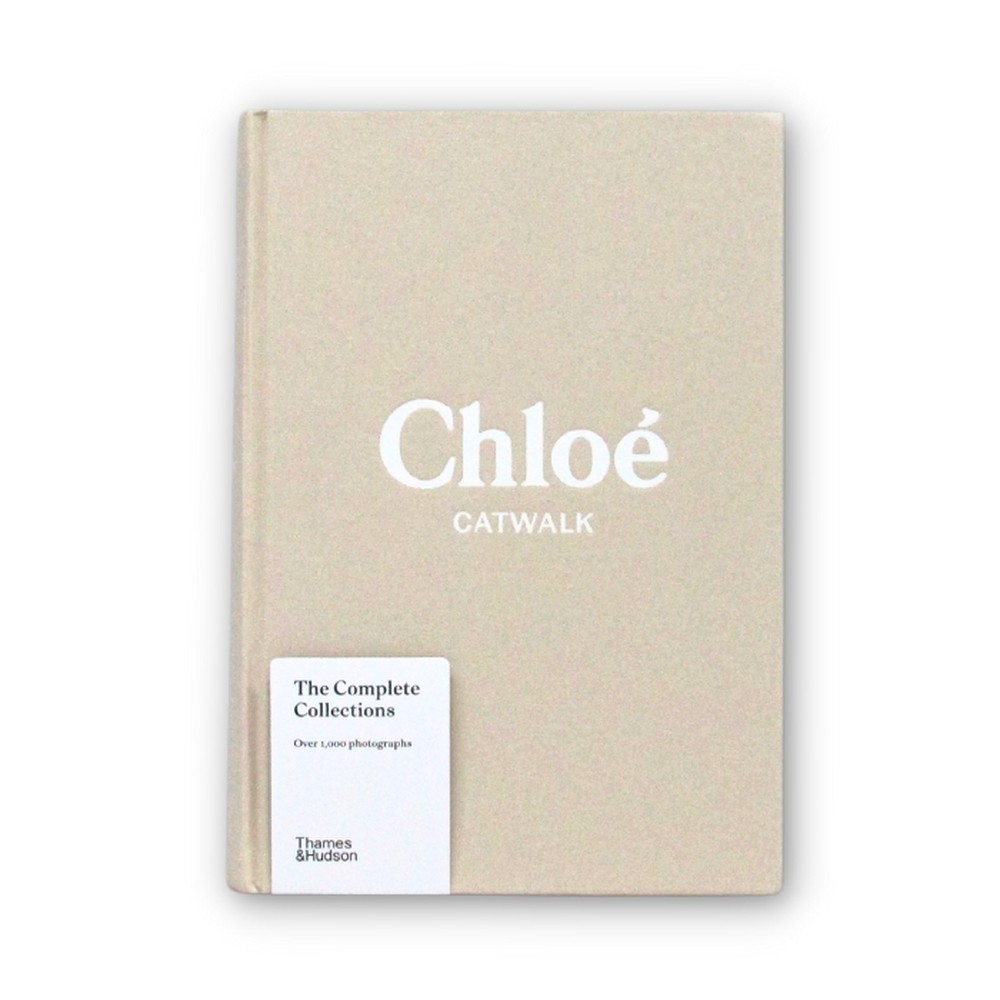 Chloé Catwalk: The Complete Collections - Lou Stoppard 1 Ed 2022