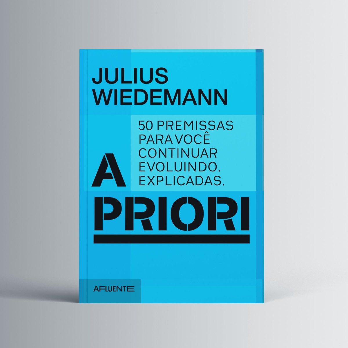 A PRIORI - 50 Premissas Para Você Continuar Evoluindo