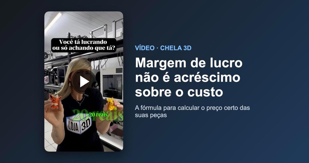 Vídeo da Rachel (Chela 3D) no Instagram da Loja 3D: margem de lucro não é acréscimo sobre o custo