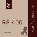 Cartão Presente R$ 400,00