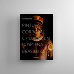 Pintura Corporal e Plumagem Indígena Brasileira
