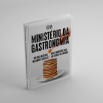 Ministério da Gastronomia - 100 das receitas mais ensinadas nas melhores escolas do mundo