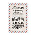Livro Cartas de um Terapeuta para seus momentos de crise - Alexandre Coimbra