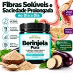 Berinjela Pura -  Saciedade e Metabolismo  150g