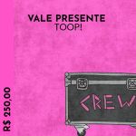Vale Presente TOOP Casa do Roadie - R$ 250,00