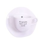 Xícara com Pires Ninguém tem que nada Branco - 220 ml