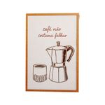 Quadro Decorativo Café Não Costuma Falhar 20x30cm com Moldura de Madeira e Vidro