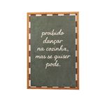 Quadro Decorativo Proibido Dançar na Cozinha, Mas Se Quiser Pode 20x30cm com Moldura de Madeira e Vidro