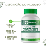Tadalaf 5mg + Arginina 500mg + L-Citrulina Malato 500mg - COMPRE 2 LEVE 3