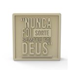 Molde de Silicone Quadrada Nunca Foi Sorte Sempre Foi Deus