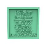 Molde de Silicone Quadrada dia das Mães Amor Mais Bonito Que Existe