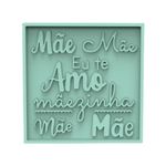 Molde de Silicone Quadrada dia das Mães Eu Te Amo Mãe