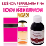 Essência Perfumaria Fina 100g ─ Doce Sedução OAK (Prda)