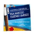 Livro Infantil Ilustrado “A Histórica Confusão Da Rua Narciso Eugênio Umbigo”