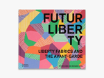 FUTURLIBERTY: LIBERTY FABRICS AND THE AVANT-GARDE