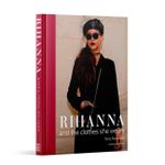 Rihanna: And The Clothes She Wears