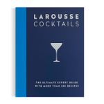 Larousse Cocktails The Ultimate Expert Guide