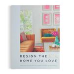 Design The Home You Love Practical Styling Advice To Make The Most Of Your