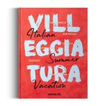 Villeggiatura: Italian Summer Vacation