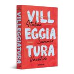 Villeggiatura: Italian Summer Vacation