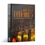 Arte dos Perfumes, A: Colonias, Oleos, Sabonetes, Sais de Banho, Velas...