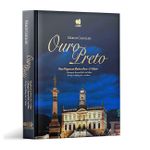 Ouro Preto Uma Viagem em Pedra e Ouro
