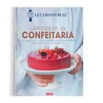 Larousse da Confeitaria - 100 Receitas de Chef Ilustradas Passo a Passo