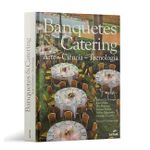 Banquetes e Catering: Arte, Ciencia e Tecnologia