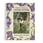 Flower Couture: From My Garden To My House