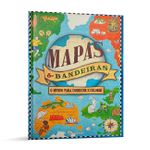 Mapas & Bandeiras - Um Mundo para Conhecer e Colorir