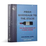 From Bordeaux To The Stars: The Reawakening Of a Wine Legend