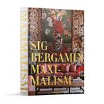 Maximalism By Sig Bergamin
