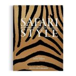 Safari Style - Exceptional African Camps And Lodges