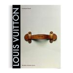 Louis Vuitton: The Birth Of Modern Luxury Updated