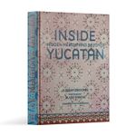 Inside Yucatán: Hidden Mérida And Beyond
