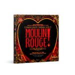 Moulin Rouge! The Musical: The Story Of The Broadway Spectacular