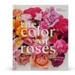 The Color Of Roses: a Curated Spectrum Of 300 Blooms