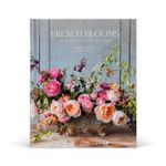 French Blooms: Floral Arrangements Inspired By Paris And Beyond
