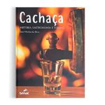 Cachaca: Historia, Gastronomia e Turismo