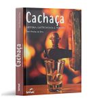 Cachaca: Historia, Gastronomia e Turismo