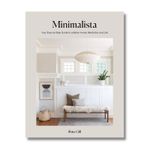 Minimalista: Your Step-by-step Guide To a Better Home, Wardrobe, And Life