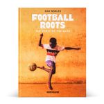 Football Roots: The Spirit Of The Game