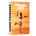 Football Roots: The Spirit Of The Game