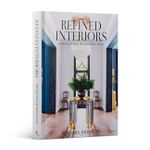 Refined Interiors: Timeless Homes For Modern Living