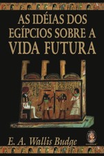 (Livro) As Ideias dos Egípcios sobre a Vida Futura