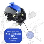 INTERRUPTOR 127V MICRO RETÍFICA 3000 DREMEL