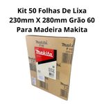 KIT COM 50 FOLHA DE LIXA 230MM X 280MM GRÃO 60 PARA MADEIRA MAKITA ( AMARELA )