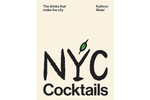 NYC Cocktails: The Drinks That Make the City - Kathryn Maier 