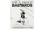 The French Bastards: Modern Pâtisserie Classics from Paris's Cult Bakery - The French Bastards 