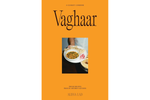 Vaghaar: A Gujarati Cookbook: Indian Recipes from My Mother's Kitchen - Alissa Lad 